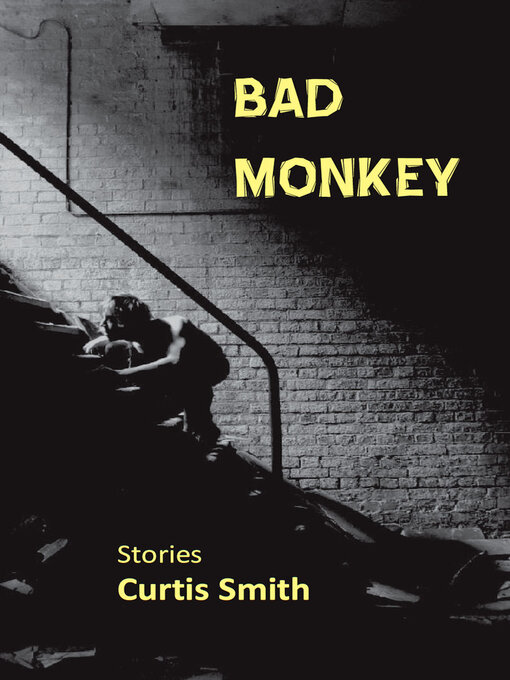 Title details for Bad Monkey by Curtis Smith - Available